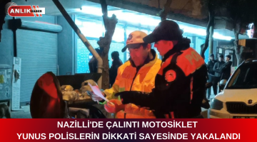 NAZİLLİ’DE ÇALINTI MOTOSİKLET YUNUS POLİSLERİN DİKKATİ SAYESİNDE YAKALANDI