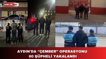 AYDIN’DA ‘’ÇEMBER’’ OPERASYONU  60 ŞÜPHELİ YAKALANDI