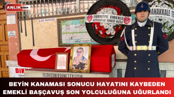 EMEKLİ BAŞÇAVUŞ SON YOLCULUĞUNA UĞURLANDI!