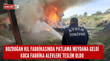 BOZDOĞAN’DA BULUNAN KIL FABRİKASINDA PATLAMA MEYDANA GELDİ