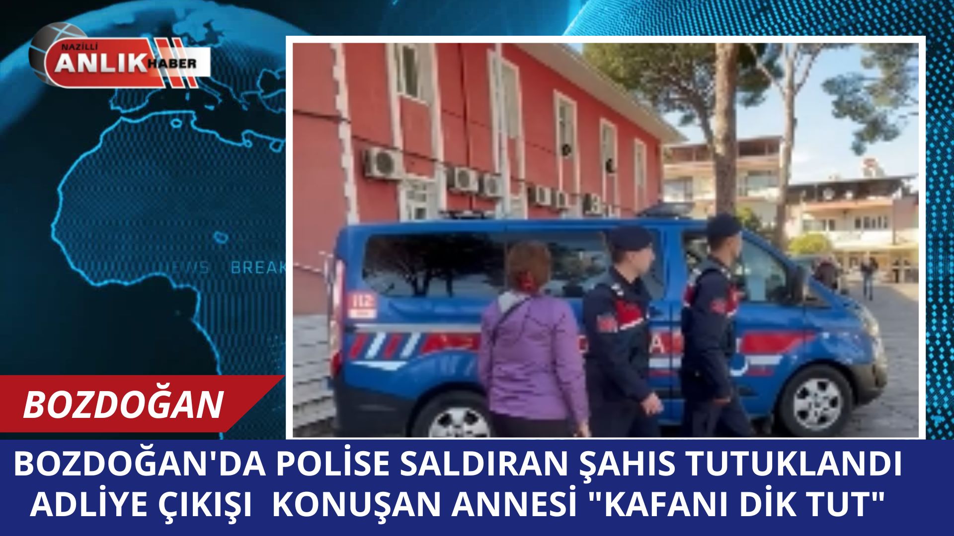 BOZDOĞAN’DA POLİSE SALDIRAN ŞAHIS TUTUKLANDI