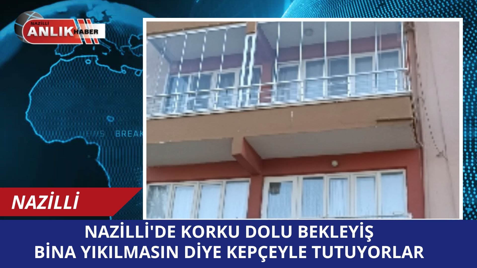 NAZİLLİ’DE KORKU DOLU BEKLEYİŞ!