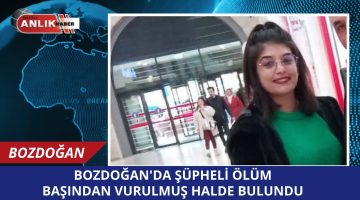 BOZDOĞAN’DA ŞÜPHELİ ÖLÜM!