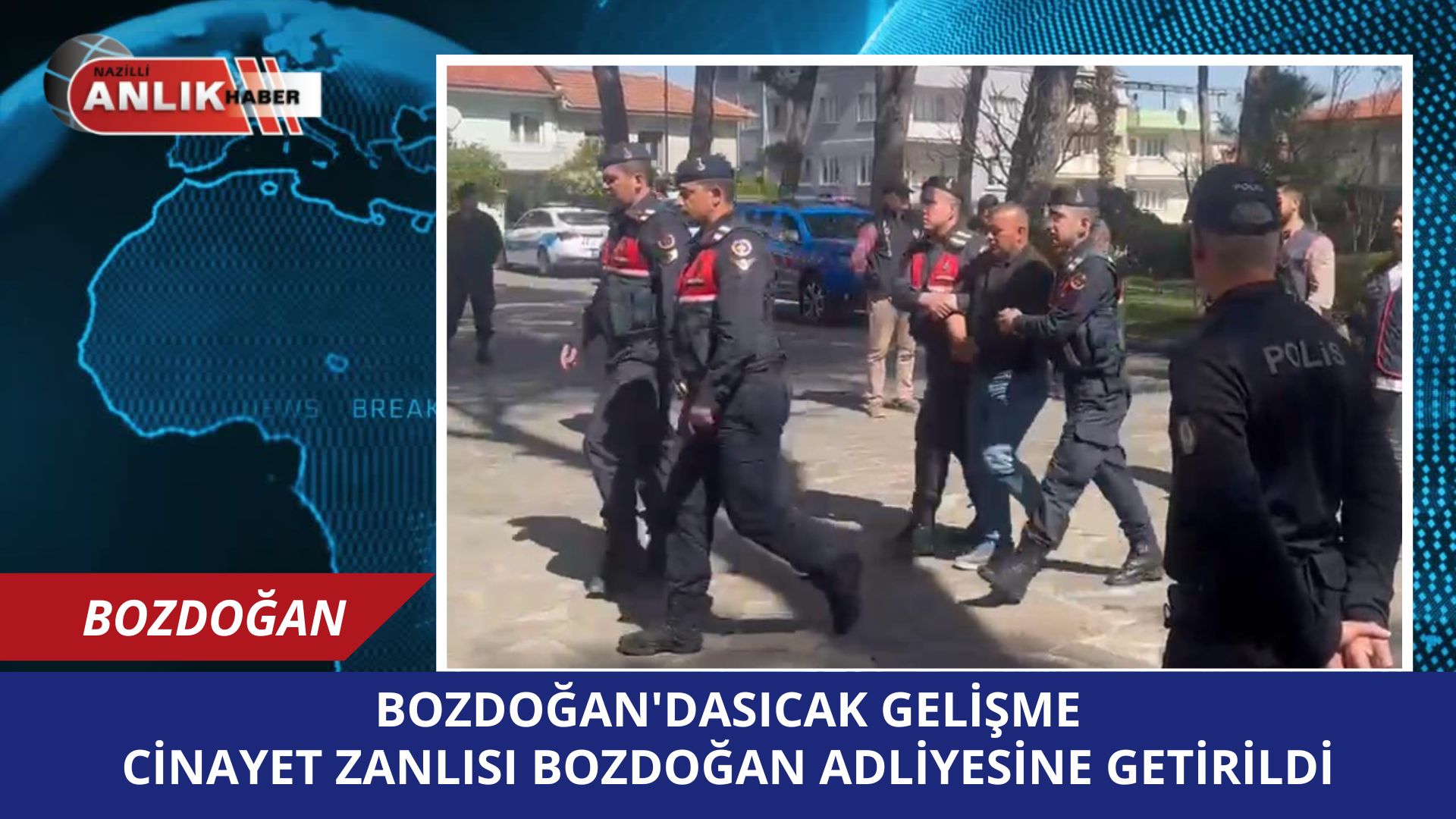 BOZDOĞAN CİNAYETİNİN ZANLISI ADLİYEDE