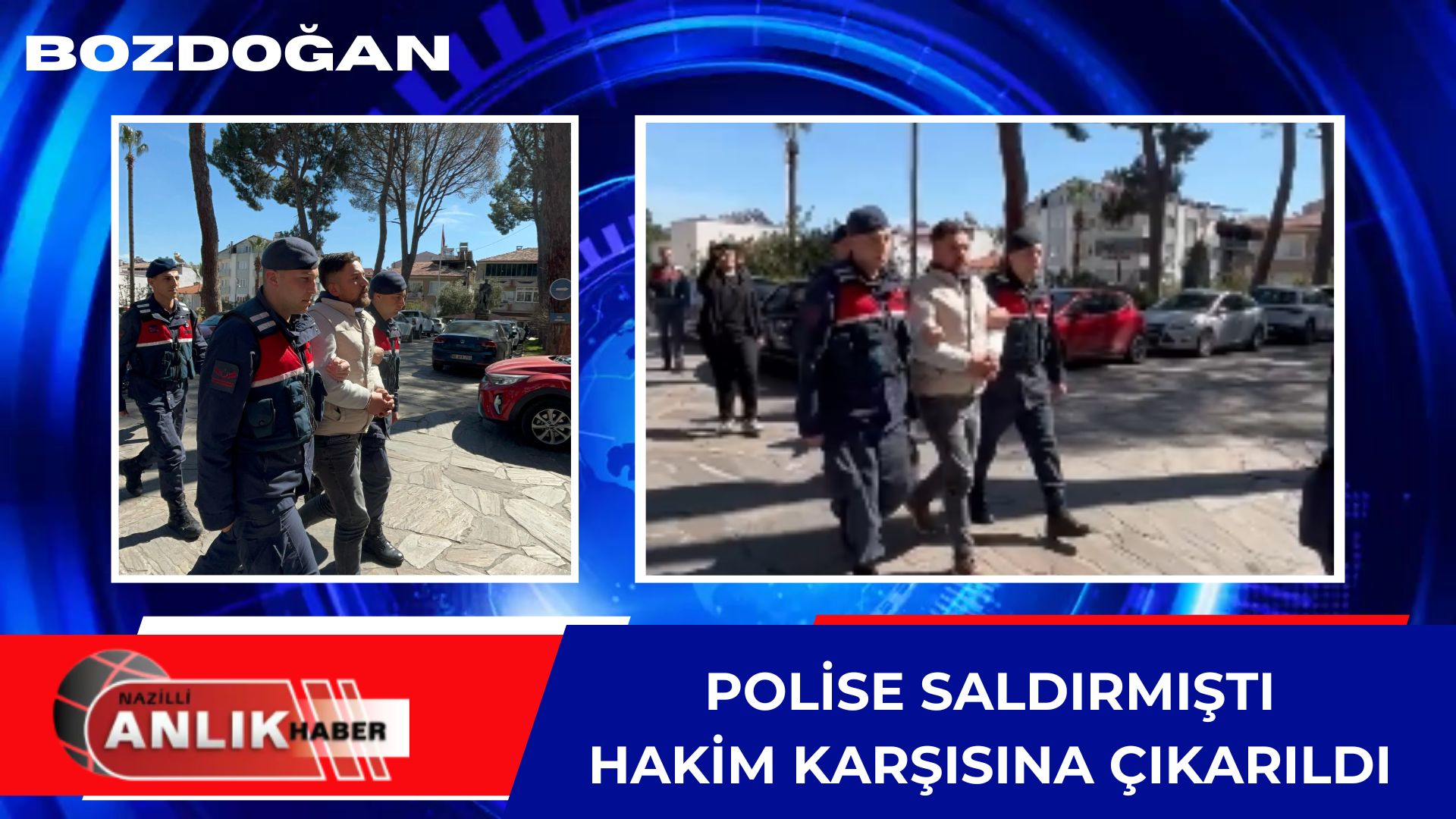 POLİSE SALDIRMIŞTI HAKİME KARŞISINA ÇIKARILDI