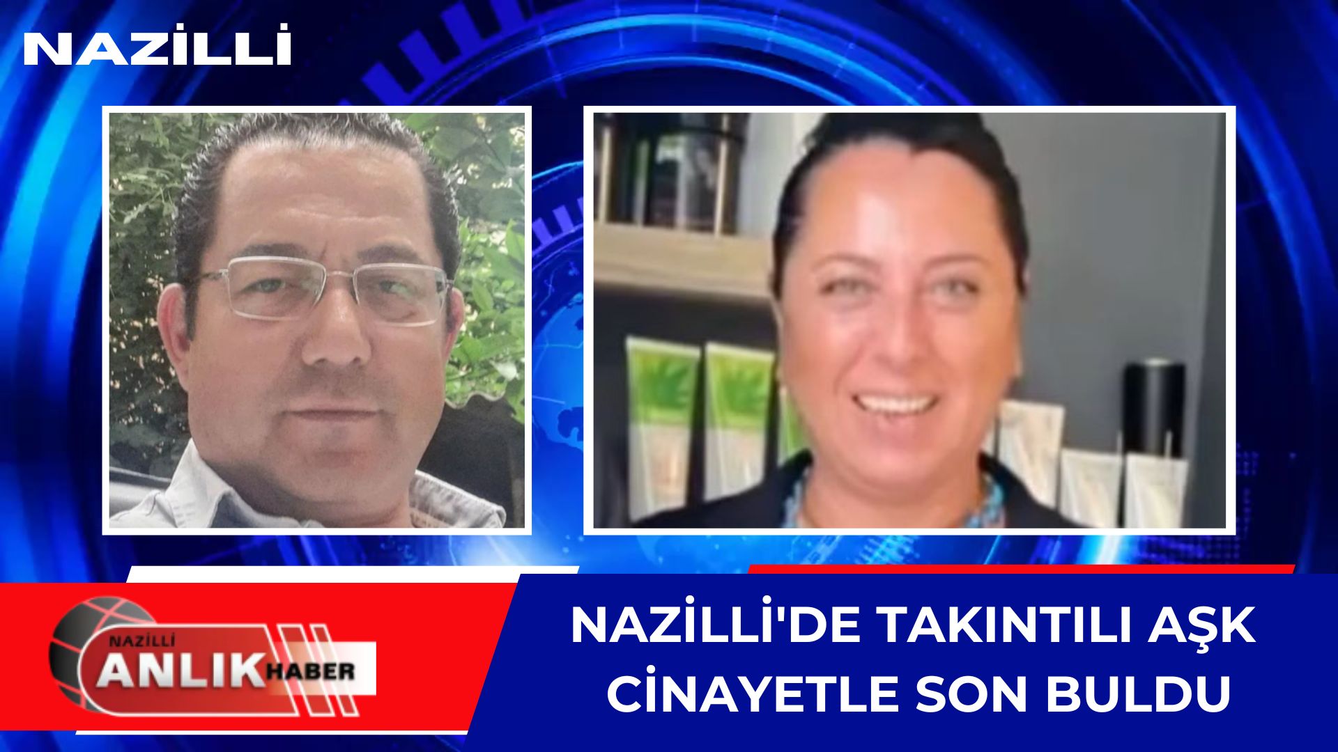NAZİLLİ’DE TAKINTILI AŞK CİNAYETLE SON BULDU!
