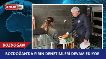 BOZDOĞAN’DA FIRIN DENETİMLERİ DEVAM EDİYOR!