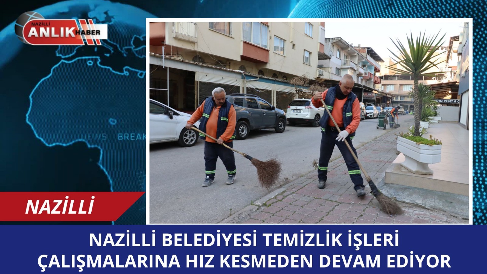 NAZİLLİ BELEDİYESİ TEMİZLİK ÇALIŞMALARINA DEVAM EDİYOR!