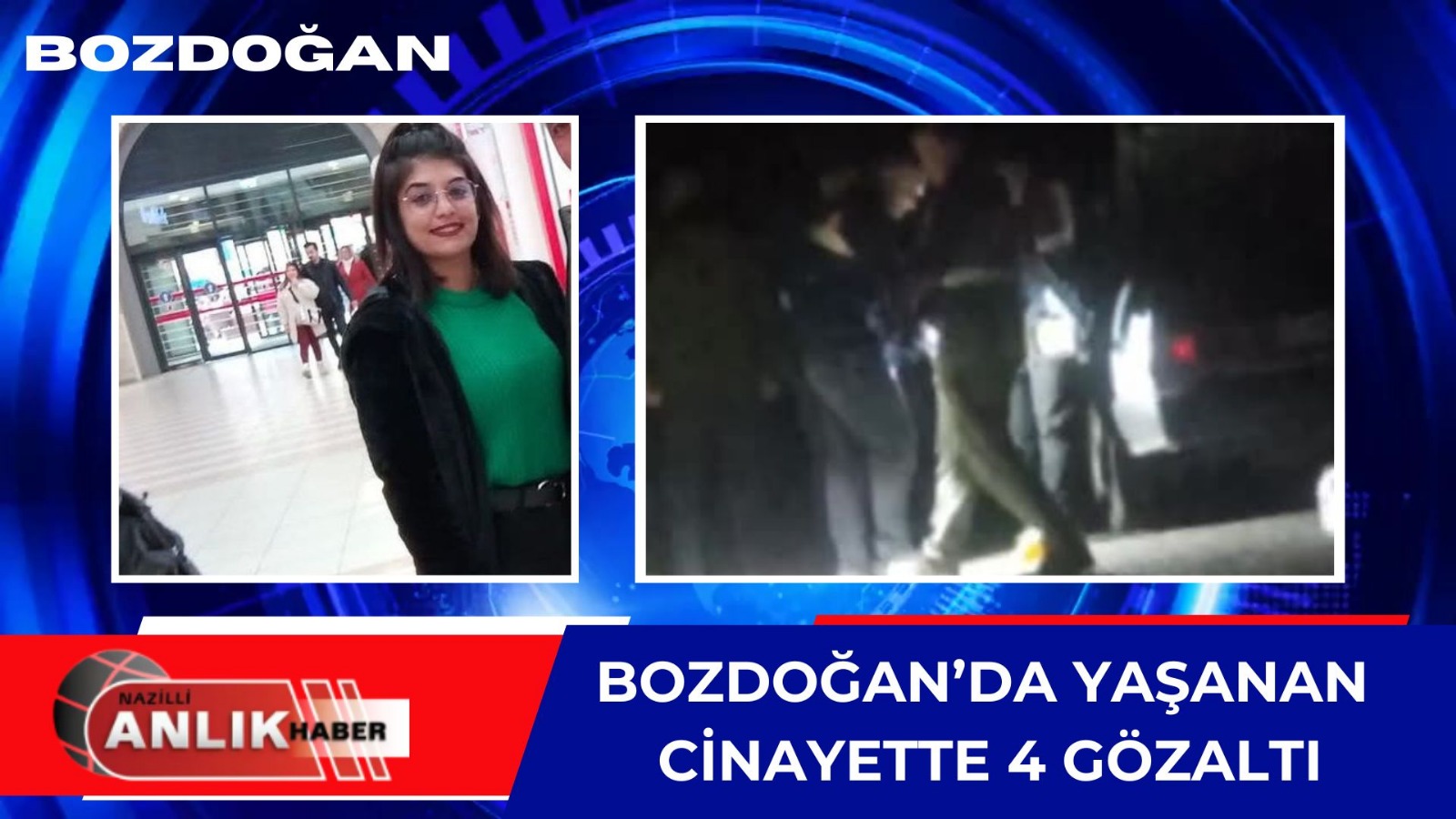 BOZDOĞAN’DA YAŞANAN KADIN CİNAYETİNDE 4 KİŞİ GÖZALTINA ALINDI!