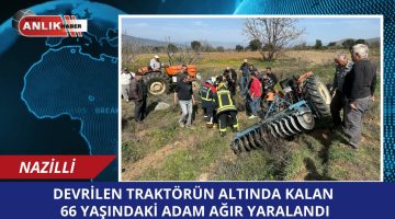 TRAKTÖRÜN ALTINDA KALIP AĞIR YARALANDI!