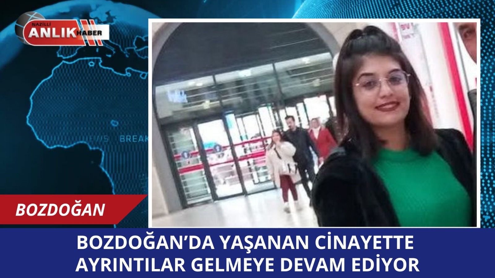 BOZDOĞAN’DA YAŞANAN CİNAYETTE AYRINTILAR GELMEYE DEVAM EDİYOR!