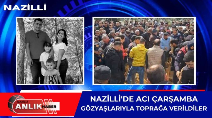 NAZİLLİ’DE ACI ÇARŞAMBA!