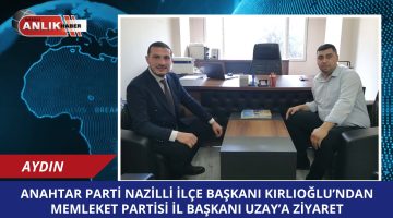 Anahtar Parti Nazilli İlçe Başkanı Kırlıoğlu’ndan Memleket Partisi İl Başkanı Uza’ya Ziyaret