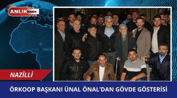 ÖRKOOP Başkanı Ünal Önal’dan gövde gösterisi!
