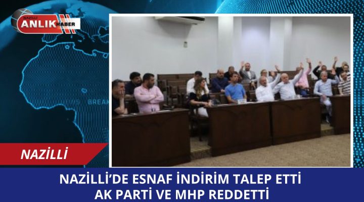 Nazilli’de İşgaliye Ücretlerinde İndirim Tartışması: AK Parti ve MHP’den Ret, CHP’den Destek
