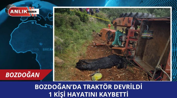 Bozdoğan’da Traktör Kazası: 1 kişi hayatını kaybetti