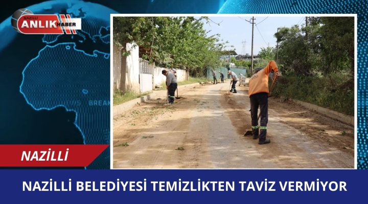 Nazilli Belediyesi temizlikten taviz vermiyor
