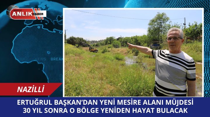 30 YIL SONRA O BÖLGE YENİDEN HAYAT BULACAK