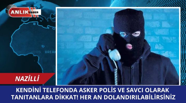 DİKKAT HER AN DOLANDIRILABİLİRSİNİZ!