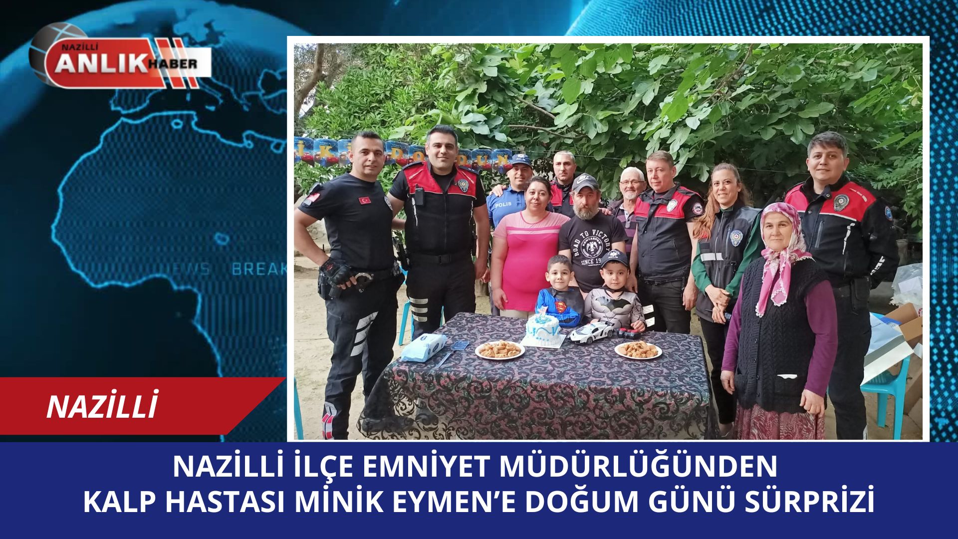 Nazilli Emniyeti’nden Minik Eymen’e Kalpleri Isıtan Doğum Günü Sürprizi!