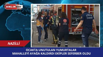 Nazilli’de Yangın Paniği: Unutulan Çaydanlık Evi Kullanılamaz Hale Getirecekti!