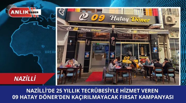 Nazilli’nin 25 Yıllık Lezzet Durağı 09 Hatay Döner’den “Doyuran Menü” Kampanyası!