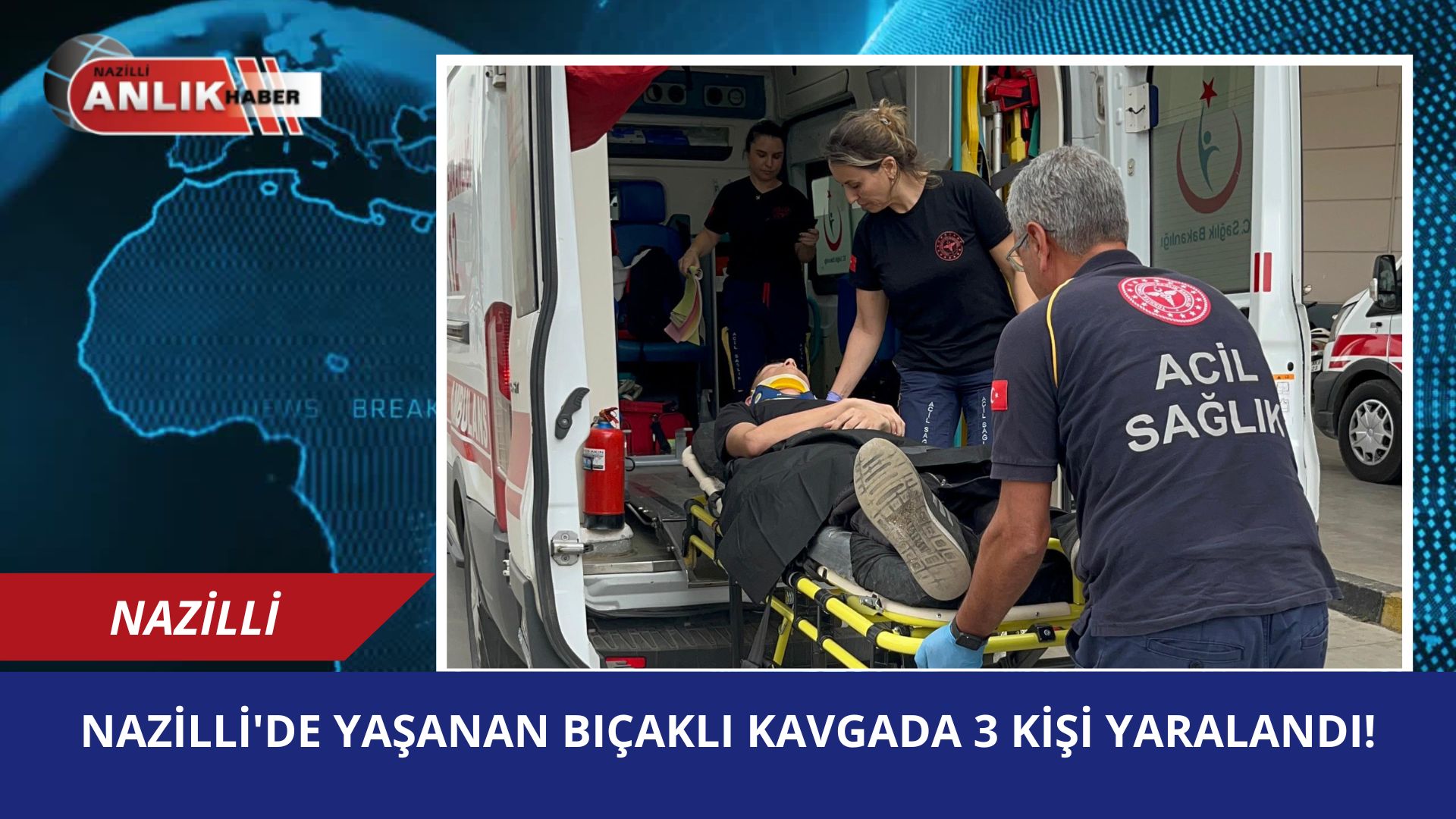 NAZİLLİ’DE YAŞANAN BIÇAKLI KAVGADA 3 KİŞİ YARALANDI!