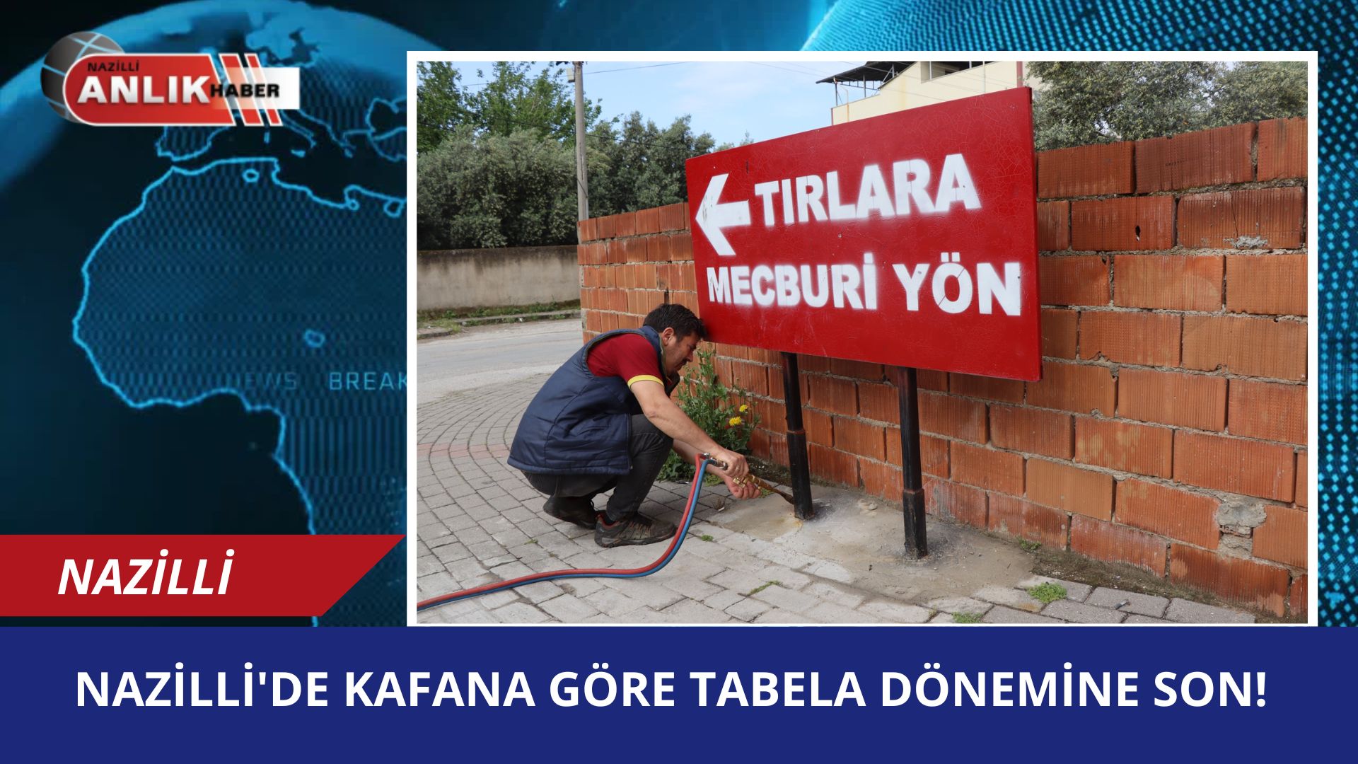 NAZİLLİ’DE KAFANA GÖRE TABELA DÖNEMİNE SON!