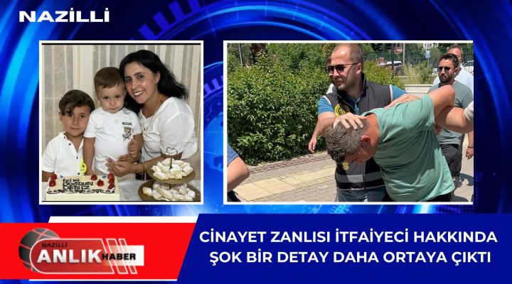 CİNAYET ZANLISI İTFAİYECİ HAKKINDA ŞOK BİR DETAY DAHA ORTAYA ÇIKTI!