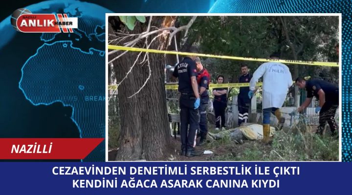 CEZAEVİNDEN ÇIKTI KENDİNİ ASTI