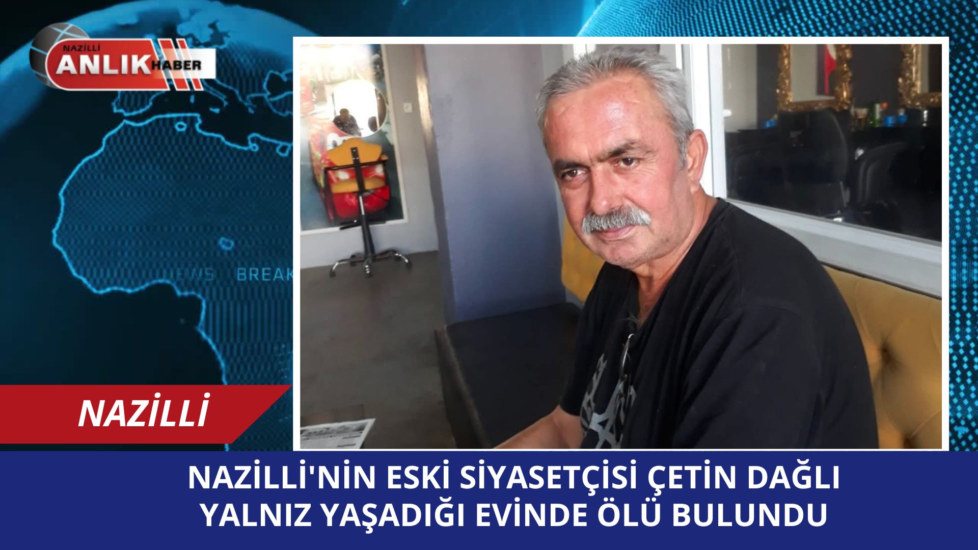 NAZİLLİ’NİN ESKİ SİYASETÇİSİ EVİNDE ÖLÜ BULUNDU