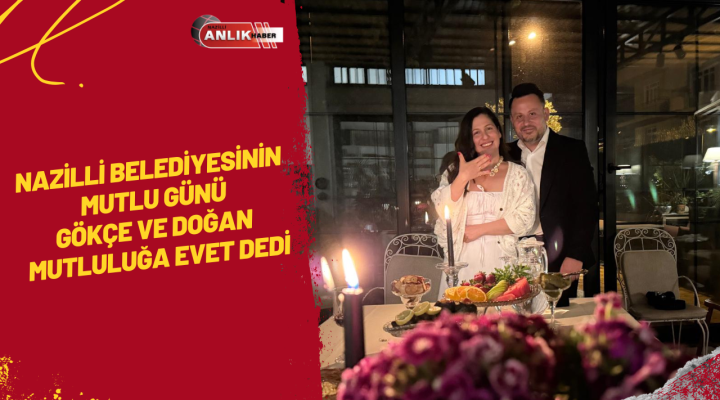 Nazilli Belediyesi’nde Romantik Anlar: Eray Gökçe’den Evlilik Teklifi