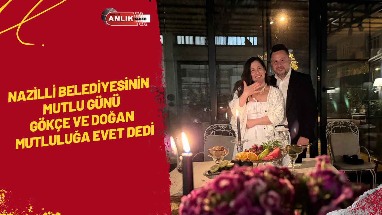 Nazilli Belediyesi’nde Romantik Anlar: Eray Gökçe’den Evlilik Teklifi