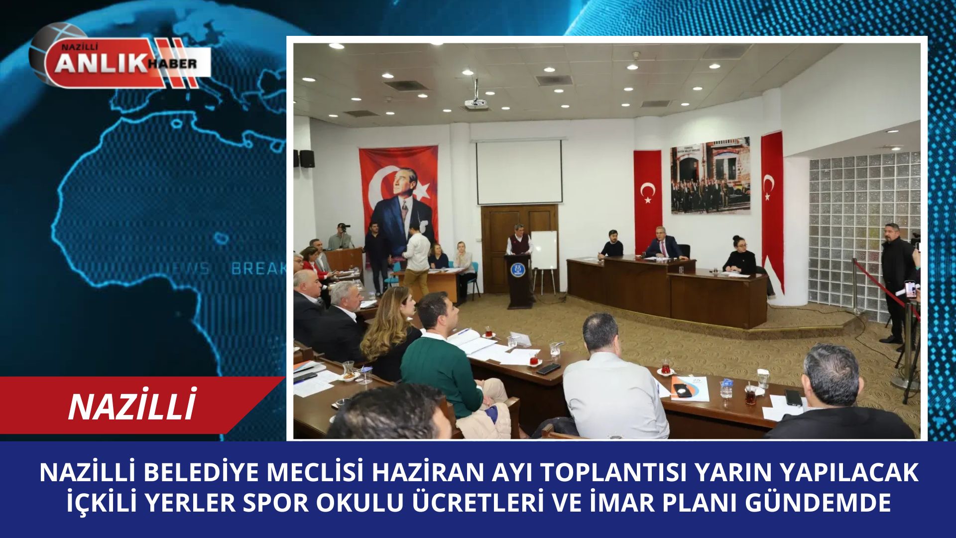 Nazilli Belediye Meclisi Haziran Ayı Toplantısı Yarın Yapılacak: İçkili Yerler, Spor Okulu Ücretleri ve İmar Planları Gündemde