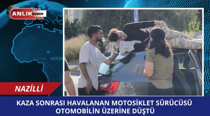 Nazilli’de Trafik Kazası: Otomobil Üzerine Düşen Motosiklet Sürücüsü Yaralandı