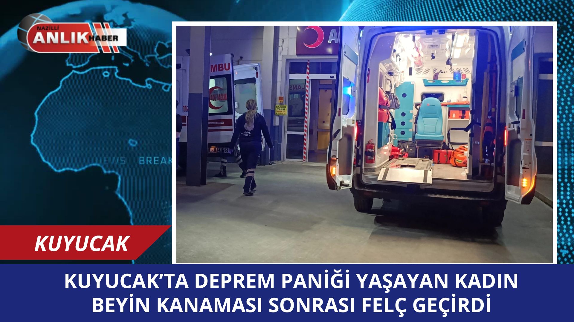 Kuyucak’ta Deprem Paniği Korkusuyla Gelen Beyin Kanaması!