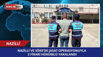 Nazilli ve Söke’de JASAT Operasyonu: 3 Firari Hükümlü Yakalandı