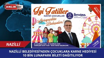 Nazilli Belediyesi’nden çocuklara karne hediyesi: 10 BİN LUNAPARK BİLETİ DAĞITILIYOR!