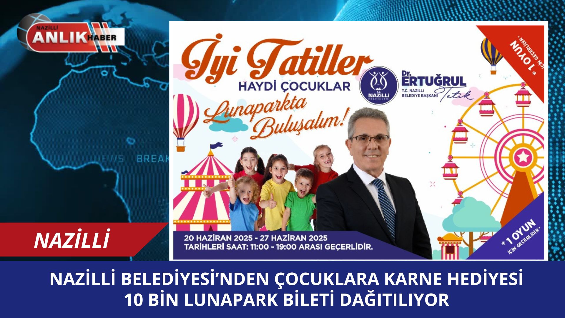 Nazilli Belediyesi’nden çocuklara karne hediyesi: 10 BİN LUNAPARK BİLETİ DAĞITILIYOR!