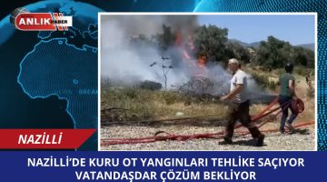 Nazilli’de Kuru Ot Yangınları Tehlike Saçıyor: Vatandaşlar İsyan Etti