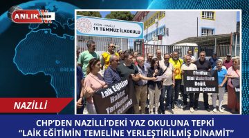 CHP’den Nazilli’deki Yaz Okuluna Tepki: “Laik Eğitimin Temeline Yerleştirilmiş Dinamit”