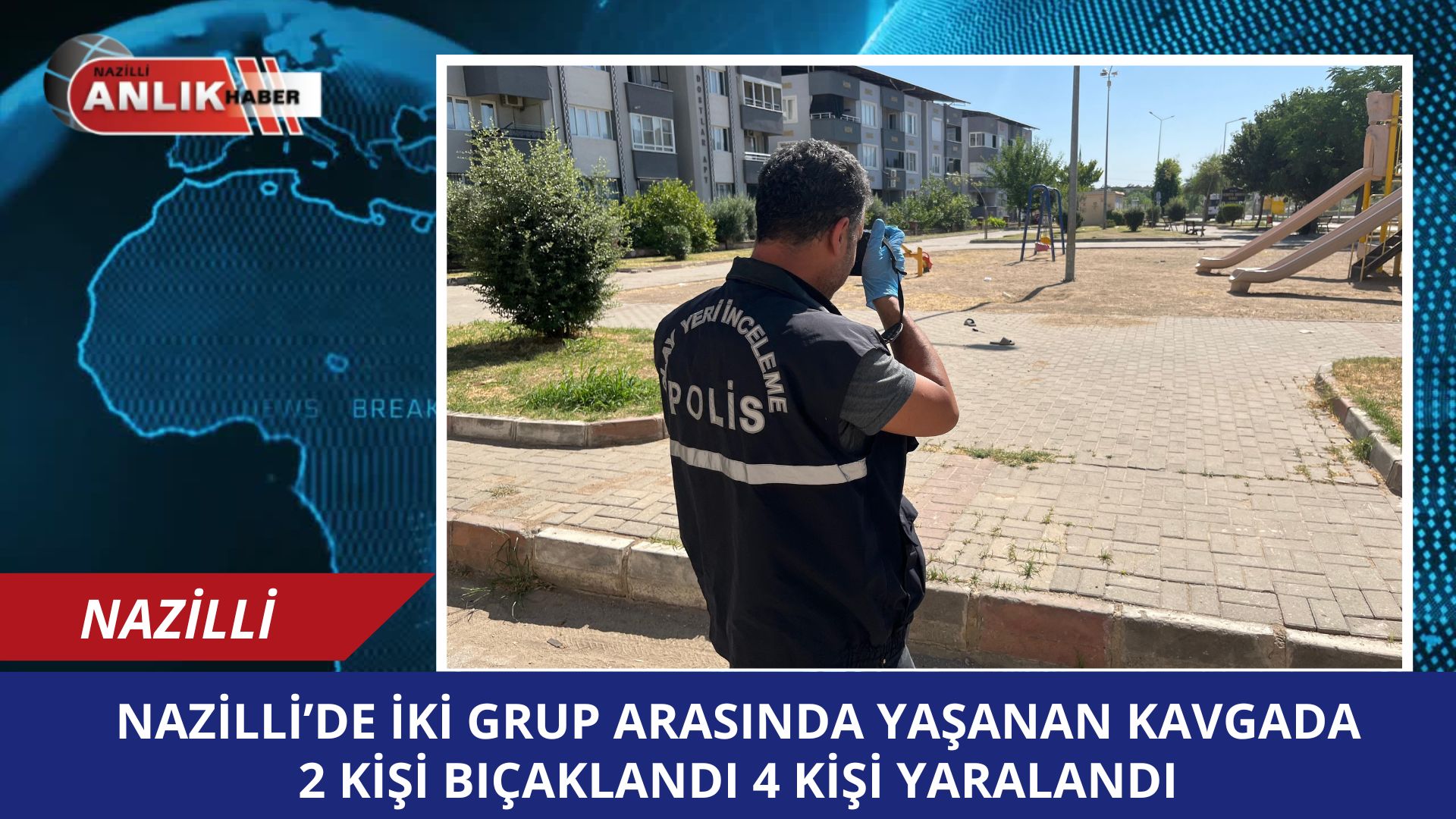 nazİLLİ’DE İKİ GRUP ARASINDA YAŞANAN KAVGADA 2 KİŞİ BIÇAKLANDI 4 KİŞİ YARALANDI
