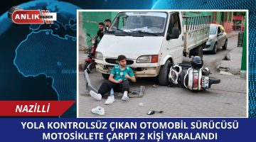 YOLA KONTROLSÜZ ÇIKAN OTOMOBİL MOTOSİKLETE ÇARPTI 2 KİŞİ YARALANDI