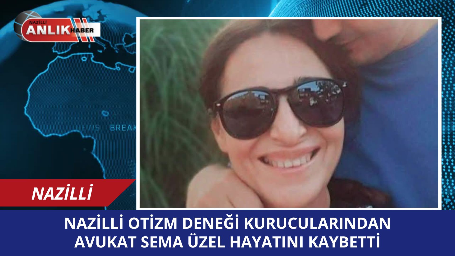 Nazilli Otizm Derneği Kurucularından Avukat Sema Üzel Hayatını Kaybetti