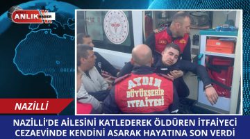 Nazilli’deki Yangın Faciasında Eşi ve Çocuklarını Kaybeden İtfaiyeci Cezaevinde İntihar Etti!