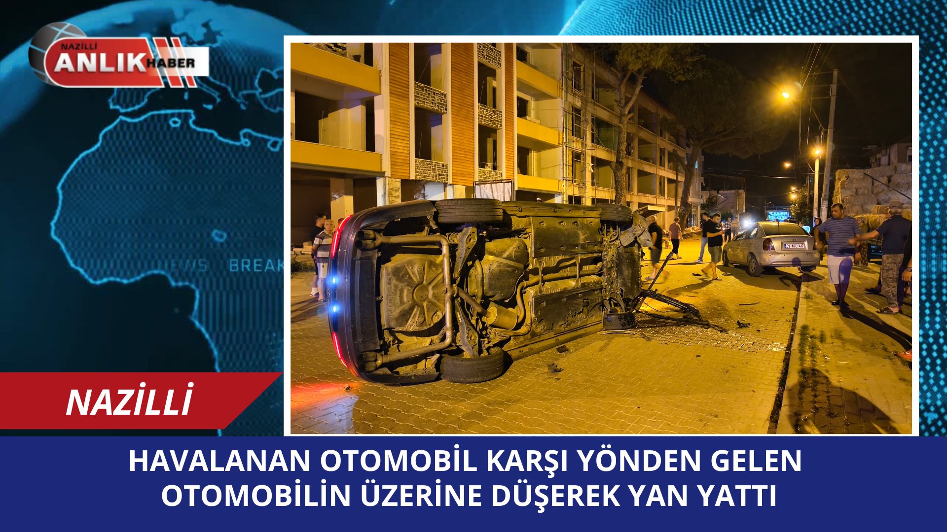 HAVALANAN OTOMOBİL KARŞI YÖNDEN GELEN OTOMOBİLİN ÜZERİNE DÜŞTÜ