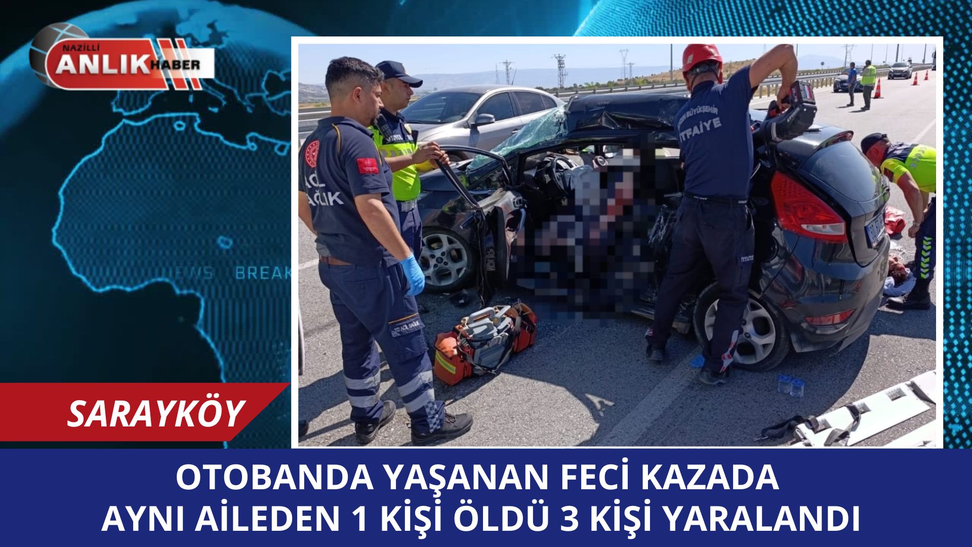 OTOBANDA YAŞANAN FECİ KAZADA AYNI AİLEDEN 1 KİŞİ ÖLDÜ 3 KİŞİ YARALANDI