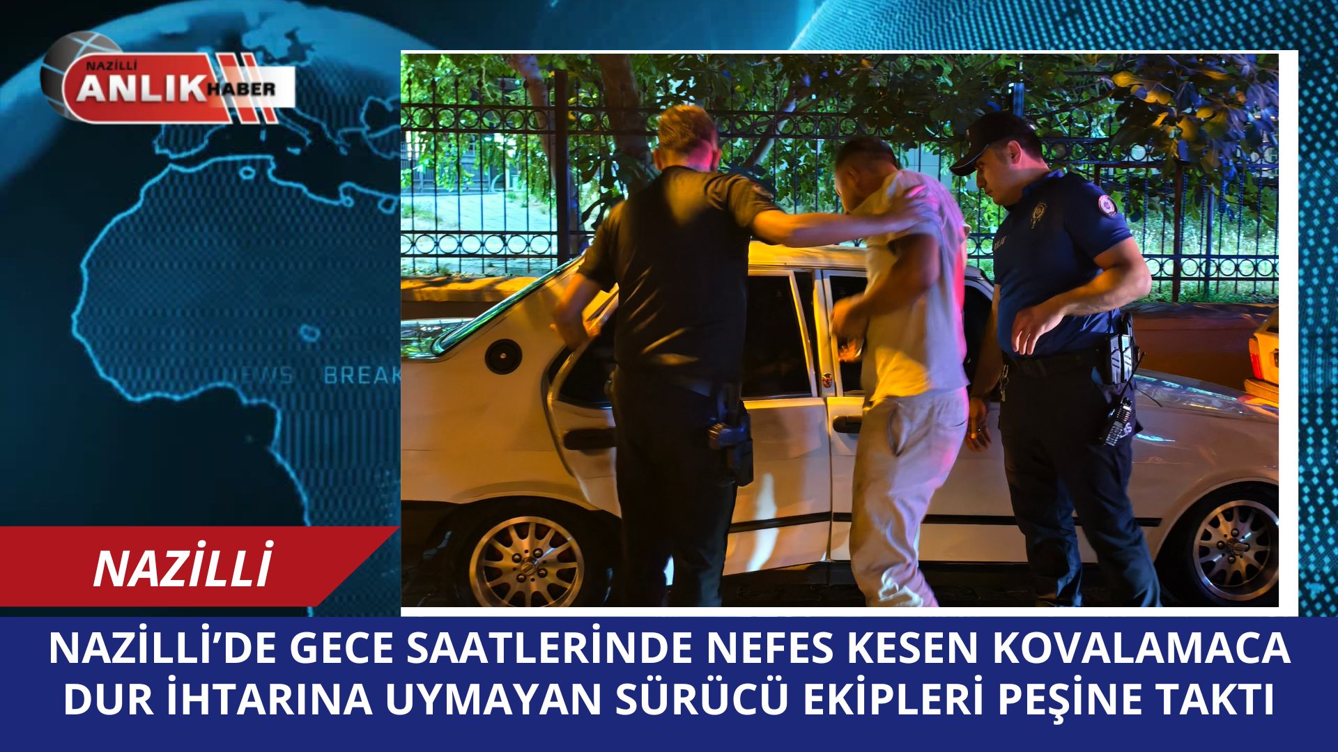 NAZİLLİ’DE NEFES KESEN KOVALAMACA