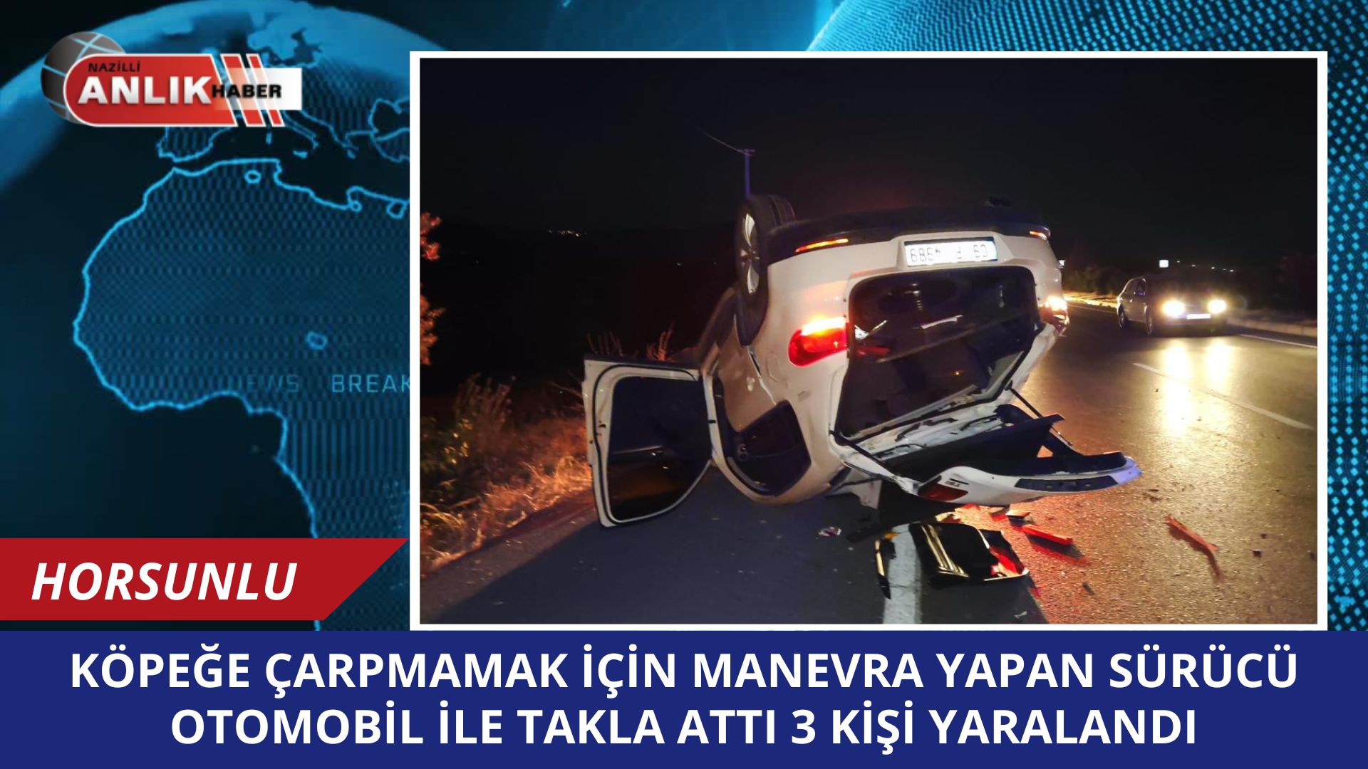 KÖPEĞE ÇARPMAMAK İÇİN MANEVRA YAPINCA TAKLA ATTI 3 KİŞİ YARALANDI