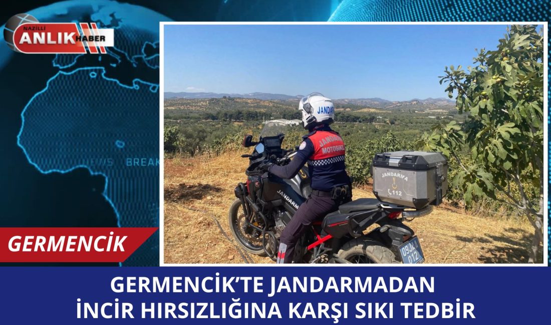 Germencik İlçe Jandarma Komutanlığı, yaklaşan incir hasadı öncesinde, ilçenin kırsal